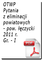 Pytania z eliminacji OTWP Gr. I - 2011 r. - powiat łęczycki